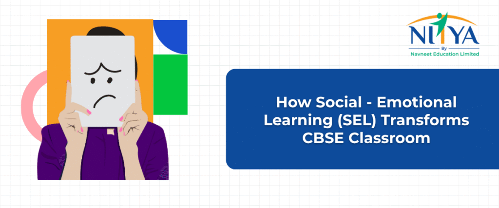 How Social Emotional Learning Sel Transforms Cbse Classrooms