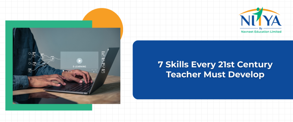 7 Skills Every 21st Century Teacher Must Develop NITYA Teacher Training ...